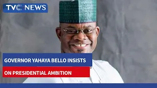 [WATCH] Governor Yahaya Bello Insists On Presidential Ambition