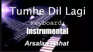 Tumhe Dillagi - Rahat Fateh Ali Khan - Keyboard Instrumental - Piano cover by Arsalan Rahat