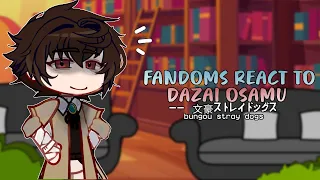 Fandoms react to Dazai Osamu (BSD) 4/7
