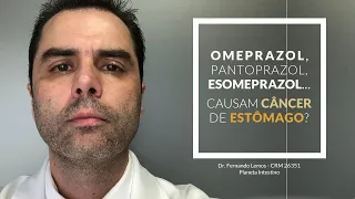 Omeprazol, Pantoprazol, Esomeprazol, causam Câncer de Estômago?