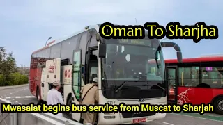 Mwasalat begins bus service from Muscat to Sharjah || Oman News Today | Oman Muscat