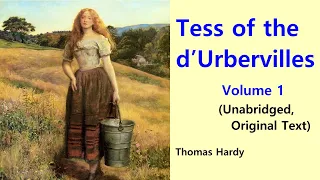 Tess of the d’Urbervilles (A Pure Woman) – Volume 1 by Thomas Hardy (Unabridged, Original Text)