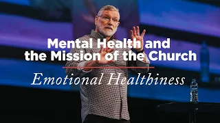 Emotional Healthiness | Week 1: Mental Health and the Mission of the Church