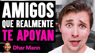 Amigos Que Realmente TE APOYAN | Dhar Mann