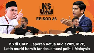 KS di UIAM: Laporan Ketua Audit 2021, MVP, Latih murid bersih tandas, situasi politik Malaysia