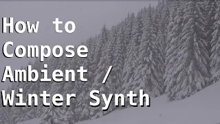 How to Compose Ambient Winter Synth Music