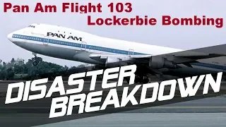 Pan Am flight 103 (Lockerbie Bombing) - DISASTER BREAKDOWN