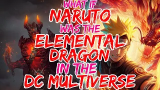 What If Naruto Was The Elemental Dragon In The DC Multiverse