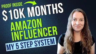 (Proof Inside) 5 Step System to $10K Months with the Amazon Influencer Program #passiveincomeideas