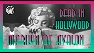 Dead in Hollywood: Marilyn of Avalon (Episode 19)