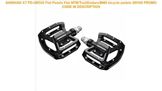 Buy SHIMANO XT PD-GR500 Flat Pedals Flat MTB/Trail/Enduro/BMX bicycle