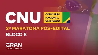 Concurso Nacional Unificado (CNU)  - 3ª Maratona Pós-Edital - Bloco 8
