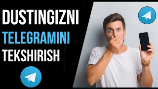 DUSTINGIZNI TELEGRAMINI TEKSHIRISH VA KUZATISH | SEVGANIZNI TELEGRAMIGA KIRISH