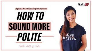 Learn English: How To Sound More Polite | Learn English with Level Up English