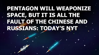 NYT: US will weaponize space, but it's China's and Russia's fault