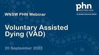 WNSW PHN Webinar: Voluntary Assisted Dying - Information Session (VAD)