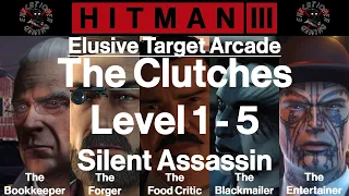Hitman 3: Elusive Target Arcade - The Clutches - Level 1-5 - Silent Assassin