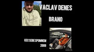 Vaclav Denes (Brano) kec sebe spomnem