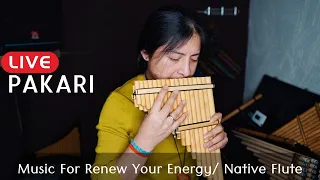 PAKARI- MUSIC FOR RENEW YOUR ENERGY/ NATIVE FLUTE/ ANDEAN