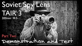 Soviet Spy Lens - Part Two - Demonstration - TAIR 3 300mm f4.5 - Vintage Lens Test