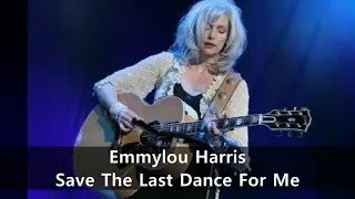 Save The Last Dance For Me   Emmylou Harris