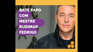 BATE PAPO COM MESTRE RUDIMAR FEDRIGO