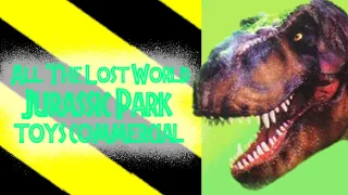 All The Lost World Jurassic Park Toys Commercials