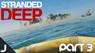 Stranded Deep - Part 3 - ROUGH SEAS!