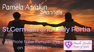 Pamela Aaralyn Channels St. Germain and Lady Portia (A Whole New Perspective on Soulmates)