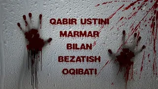 QABIR USTINI BEZATISH MARMAR QO'YISH XAQIDA