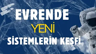 Evrende Yeni Sistemlerin Keşfi