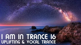 Uplifting & Vocal Trance Mix - I am in Trance 16 (February 2021)