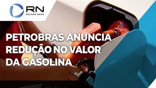 Petrobras reduz em R$ 0,18 o valor do litro da gasolina