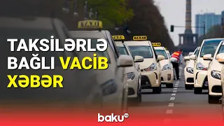 Taksilərlə bağlı yeni tələblər müəyyənləşdi | Hansı dəyişikliklər olacaq?