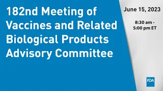 182nd Meeting of Vaccines and Related Biological Products Advisory Committee