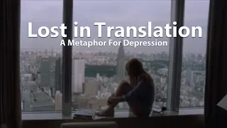 Lost in Translation: A Metaphor For Depression