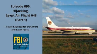 Episode 096: Robert Clifford and Kevin Foust – Hijacking, Egypt Air Flight 648 (Part 1)