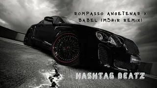 Rompasso Angetenar X Babel M3hir Remix | Car Mix | Hashtag Beatz