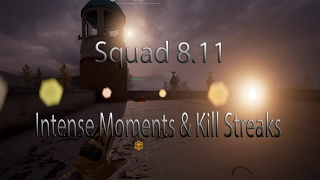 Squad 8.11 | Intense Moments & Kill Streaks