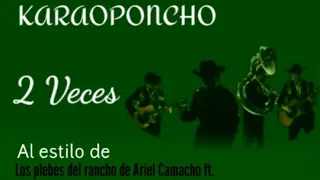 karaoke "2 Veces" al estilo de Los plebes del rancho de Ariel Camacho ft. Cristian Nodal