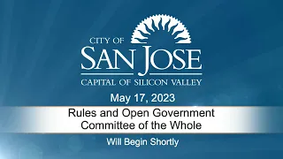 MAY 17, 2023 | Rules & Open Government/Committee of the Whole