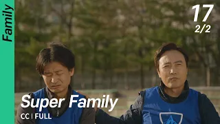 [CC/FULL] Super Family EP17 (2/2) | 초인가족