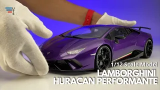 Unboxed Lamborghini Huracan Performante | AUTOart 1/12 scale model car | Up to Scale