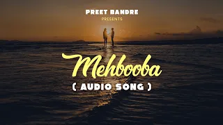 MEHBOOBA | PREET BANDRE | AUDIO SONG 2023