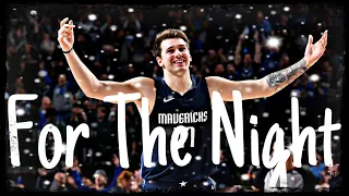 Luka Doncic ~ FOR THE NIGHT ~ Mix