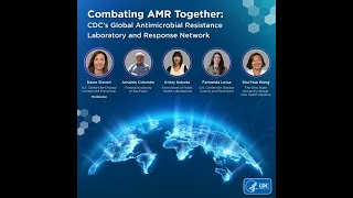 Combating AMR Together: CDC’s Global Antimicrobial Resistance Laboratory and Response