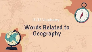 IELTS Vocabulary: Words Related to Geography