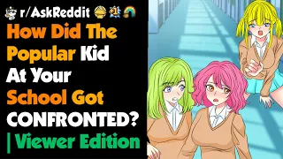 How Did The Popular Kid At Your School Got CONFRONTED ? | Viewer Edition