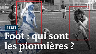 Coupe du monde féminine : comment les femmes ont gagné leur place dans le foot