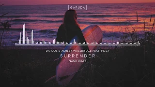 Darude & Ashley Wallbridge feat. Foux - Surrender (NASH Remix)